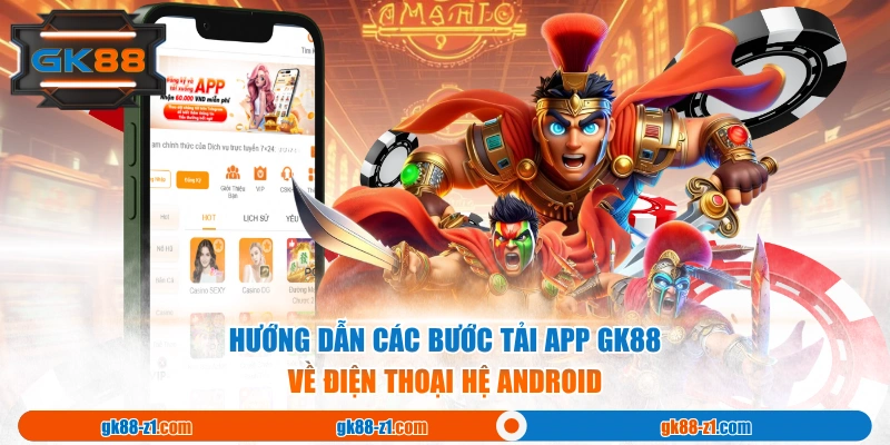 Hướng dẫn các bước tải app GK88 về điện thoại hệ Android